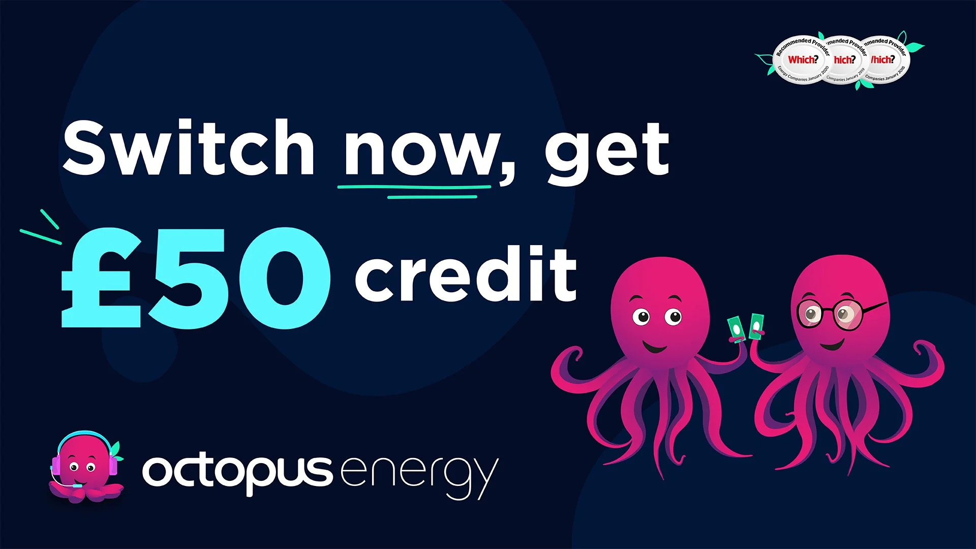 Switch to Octopus Energy and get £50 credit